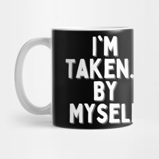 I'm Taken... By Myself, Singles Awareness Day Mug